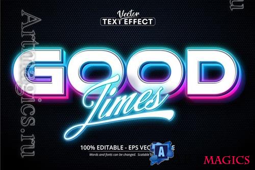 Good Times - Editable Text Effect, Neon Font Style